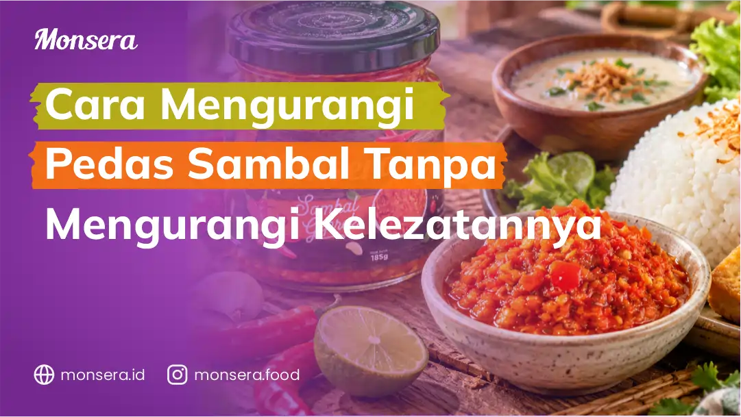 Cara Mengurangi Pedas Sambal Tanpa Mengurangi Kelezatannya