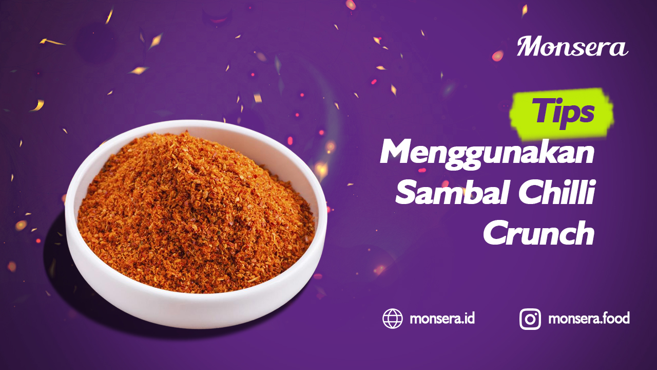 Tips Menggunakan Sambal Chilli Crunch