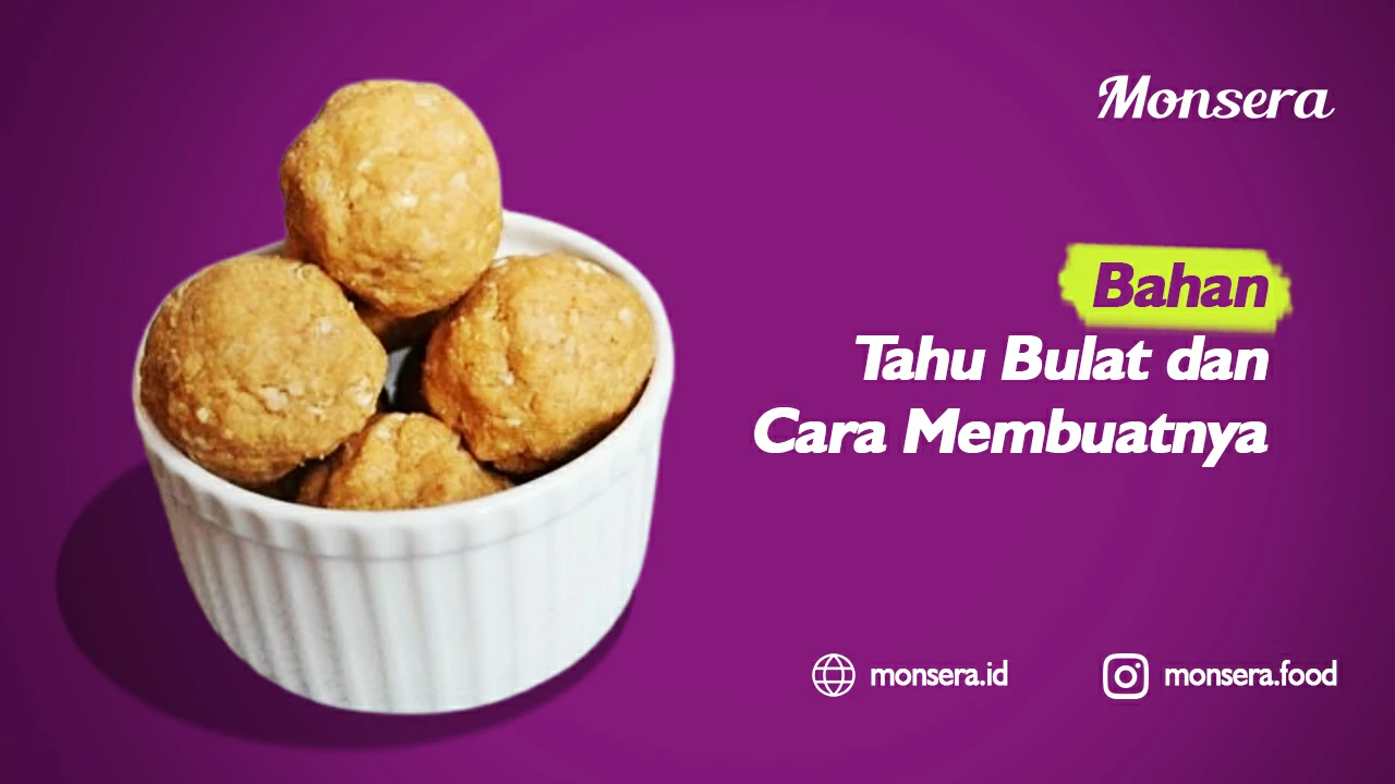 Bahan Tahu Bulat dan Cara Membuatnya