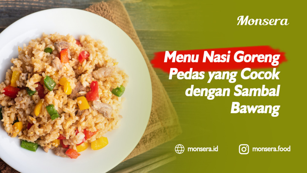 Menu Nasi Goreng Pedas yang Cocok dengan Sambal Bawang