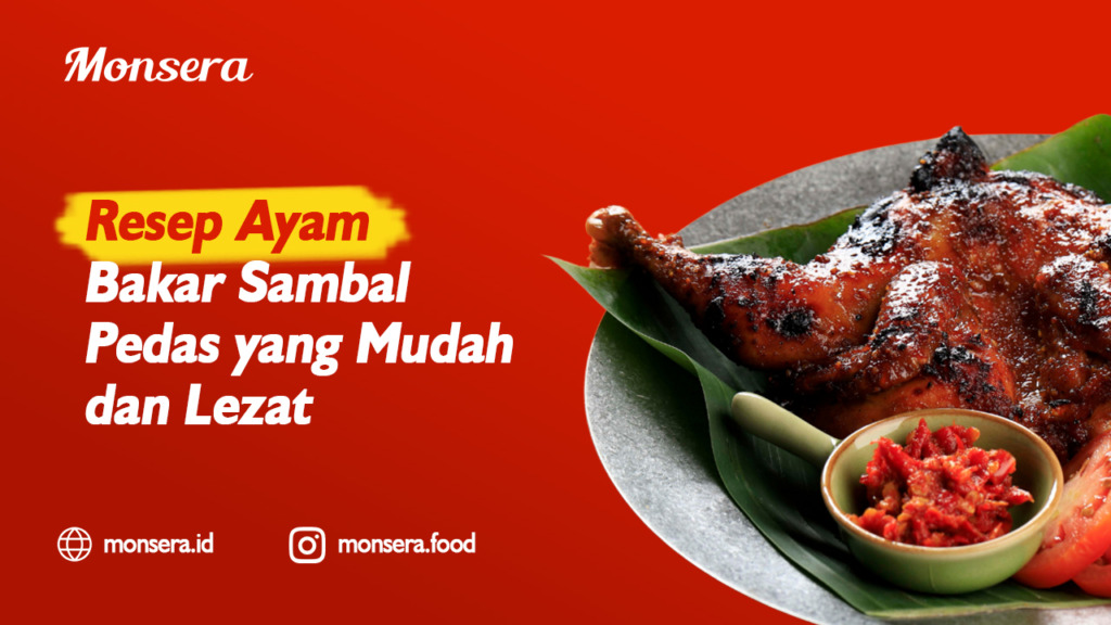 Resep Ayam Bakar Sambal Pedas yang Mudah dan Lezat