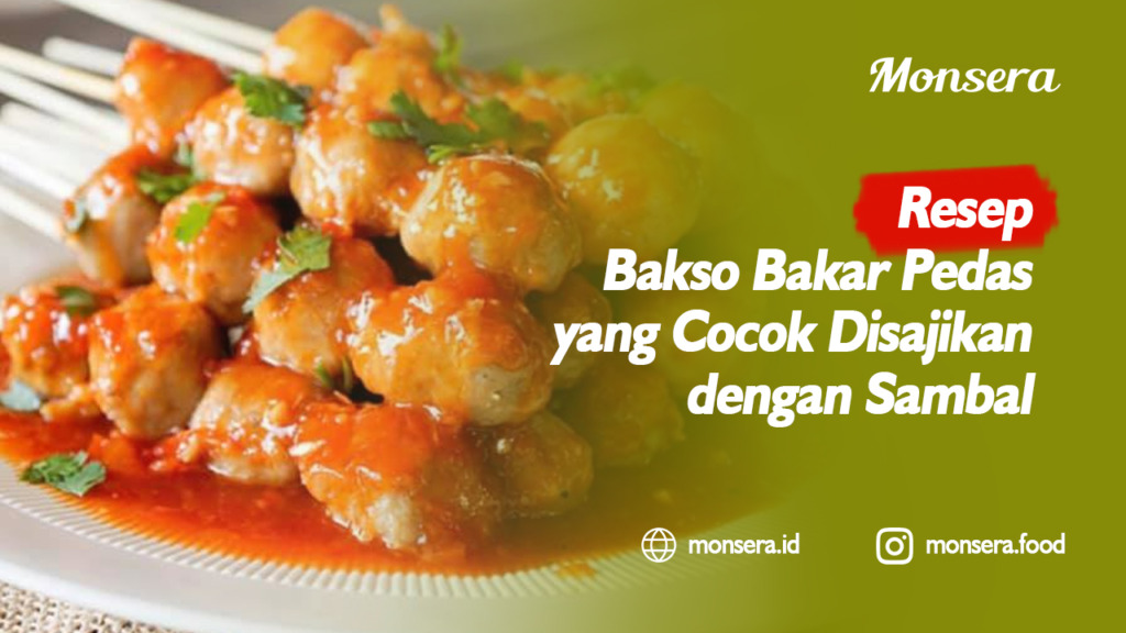 Resep Bakso Bakar Pedas yang Cocok Disajikan dengan Sambal