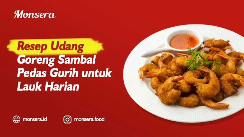 Resep Udang Goreng Sambal Pedas Gurih untuk Lauk Harian