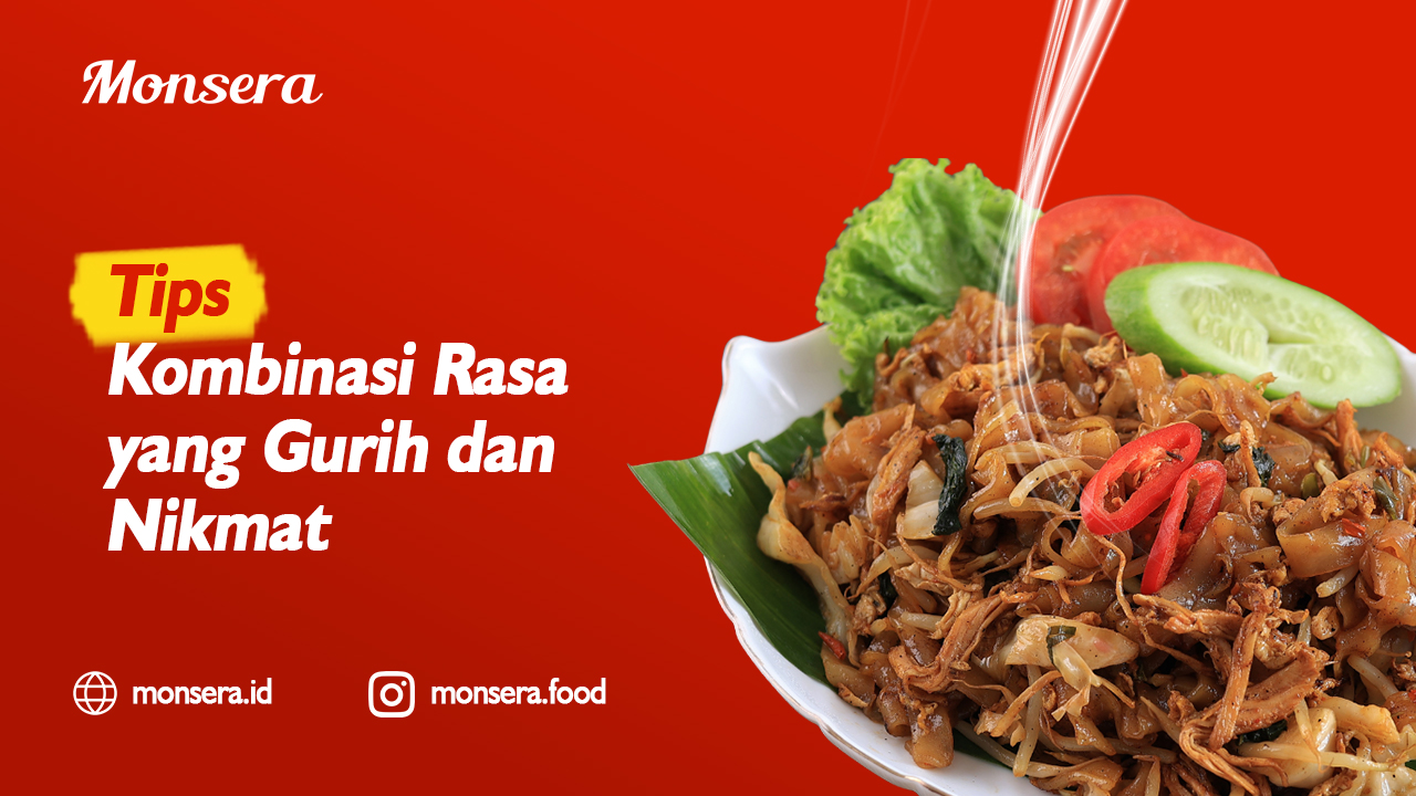 Tips Kombinasi Rasa yang Gurih dan Nikmat