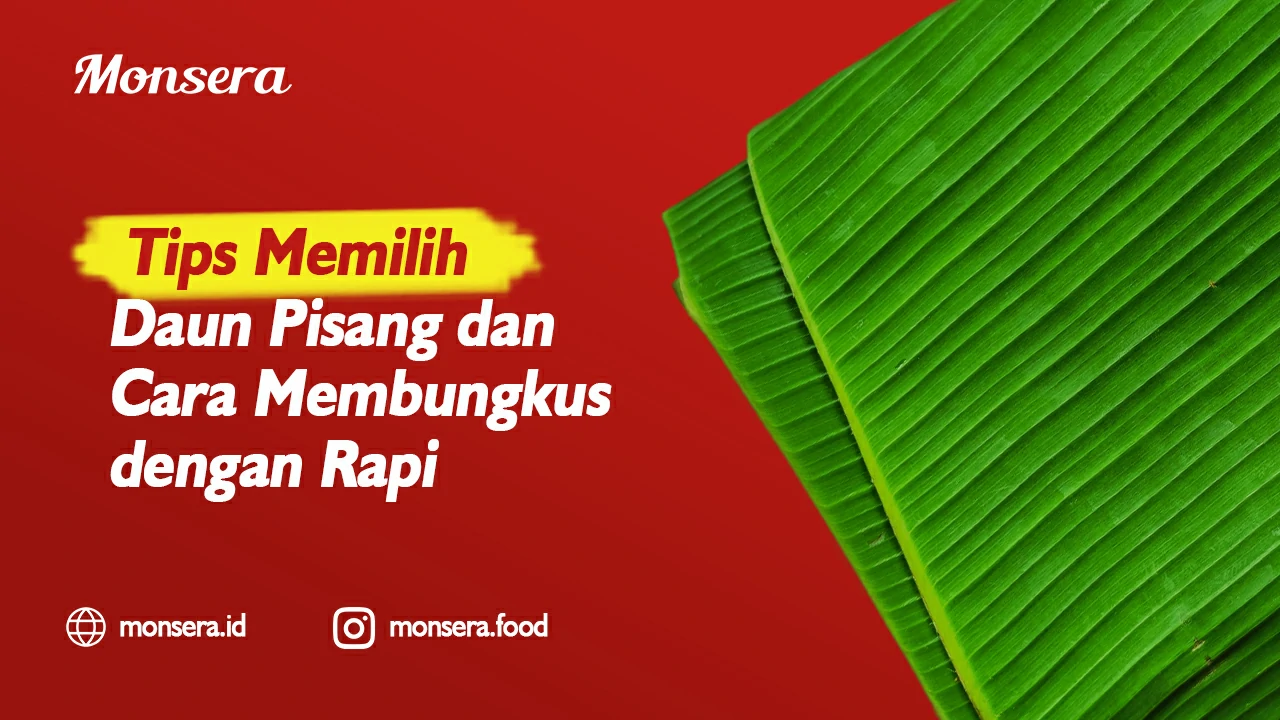 Tips Memilih Daun Pisang dan Cara Membungkus dengan Rapi