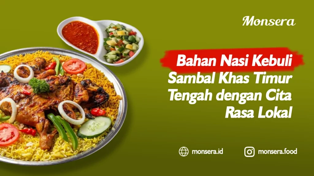 Bahan Nasi Kebuli Sambal Khas Timur Tengah dengan Cita Rasa Lokal