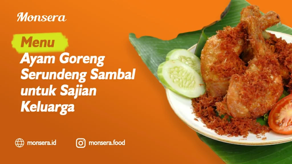 Menu Ayam Goreng Serundeng Sambal untuk Sajian Keluarga