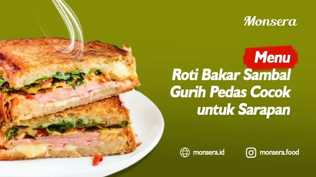 Menu Roti Bakar Sambal Gurih Pedas Cocok untuk Sarapan
