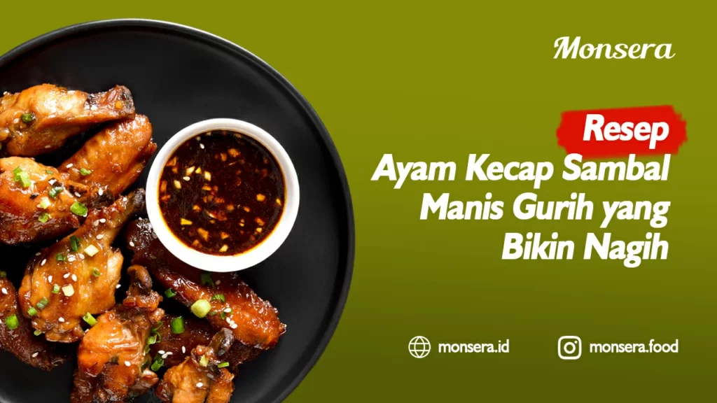 Resep Ayam Kecap Sambal Manis Gurih yang Bikin Nagih