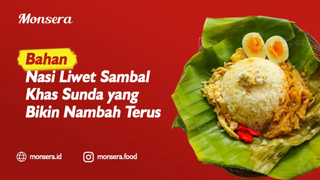 Bahan Nasi Liwet Sambal Khas Sunda yang Bikin Nambah Terus