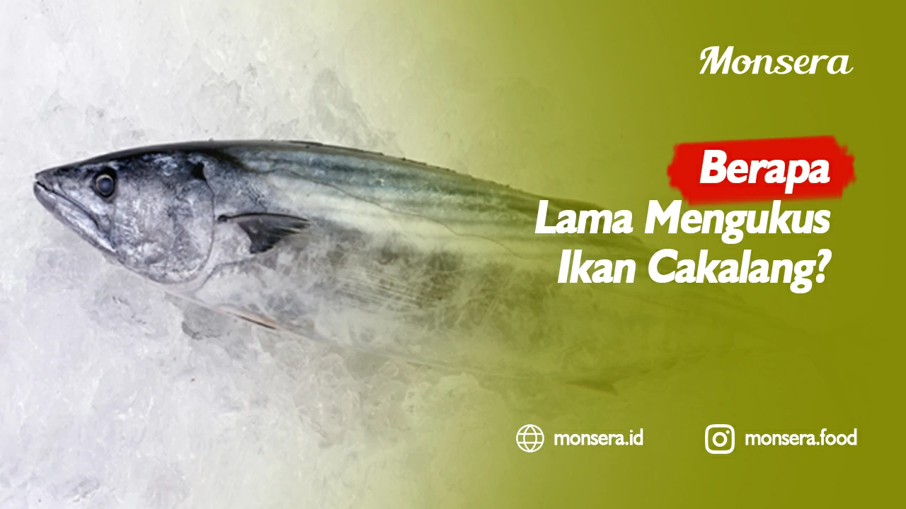 Berapa Lama Mengukus Ikan Cakalang