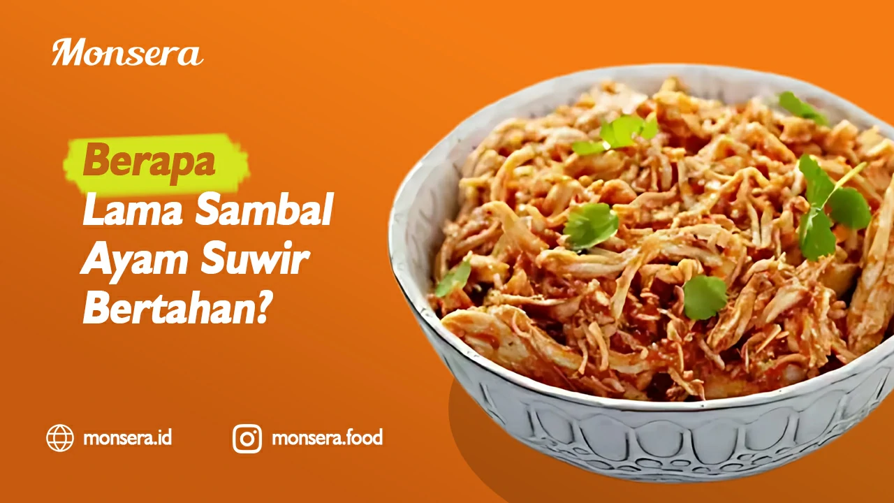 Berapa Lama Sambal Ayam Suwir Bertahan