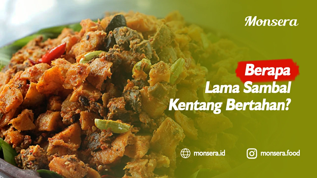 Berapa Lama Sambal Kentang Bertahan
