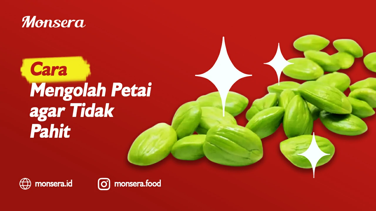 Cara Mengolah Petai agar Tidak Pahit