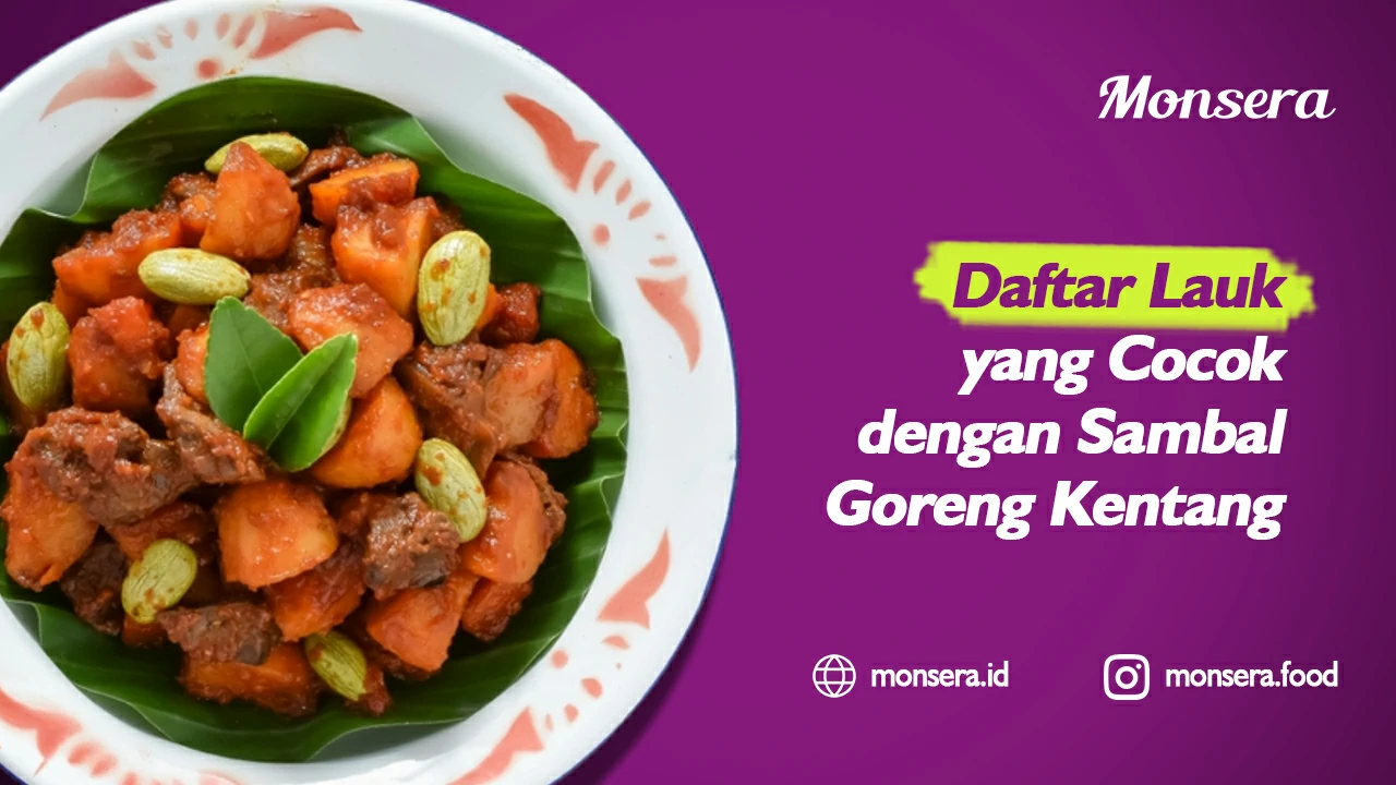 Daftar Lauk yang Cocok dengan Sambal Goreng Kentang