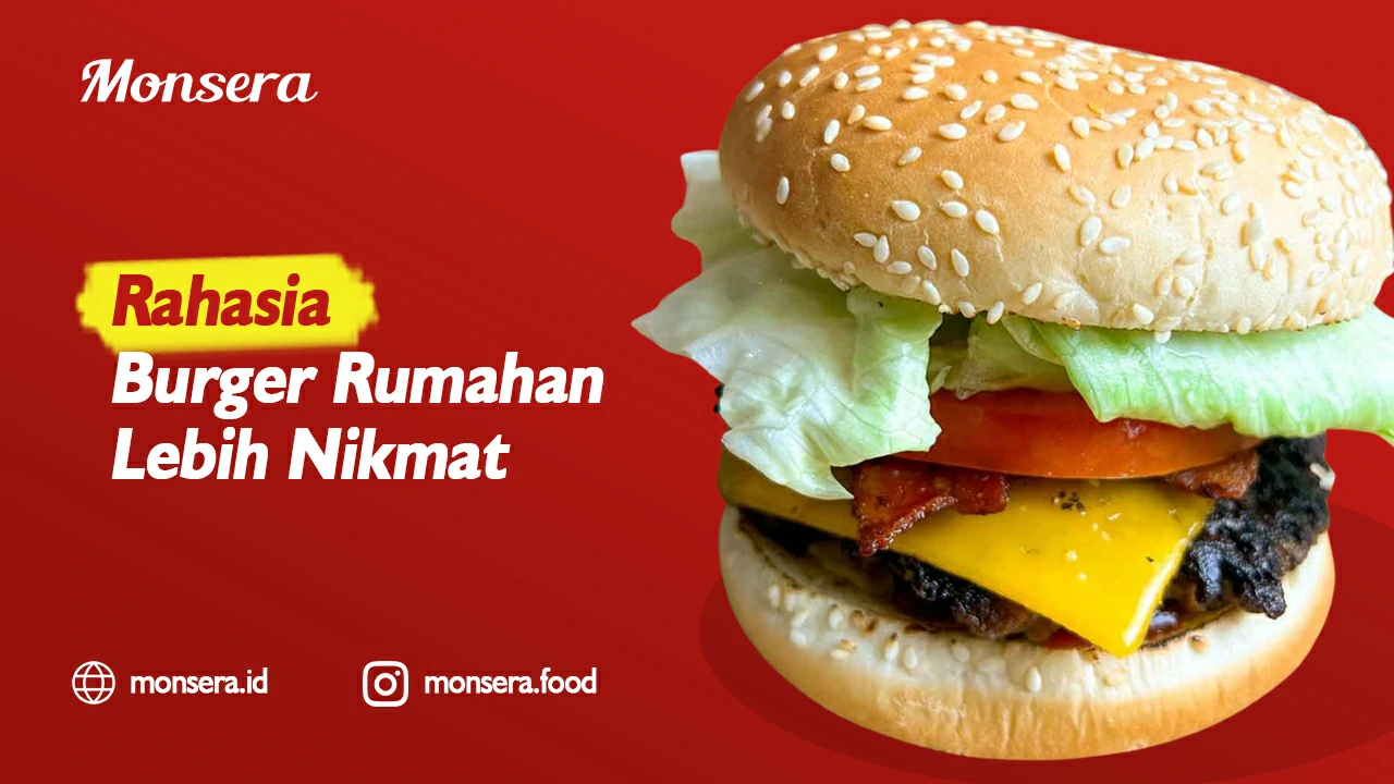 Rahasia Burger Rumahan Lebih Nikmat