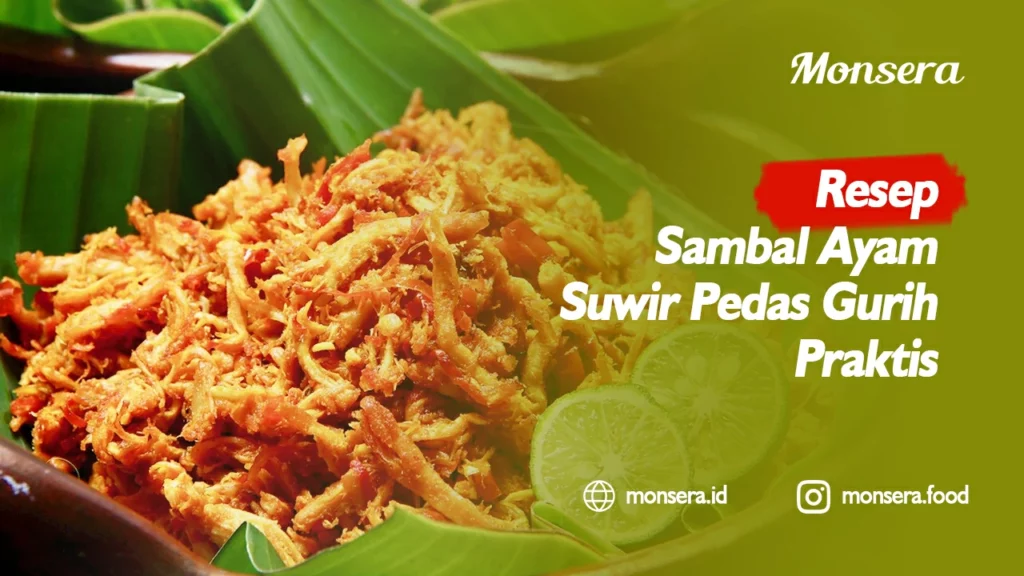 Resep Sambal Ayam Suwir Pedas Gurih Praktis