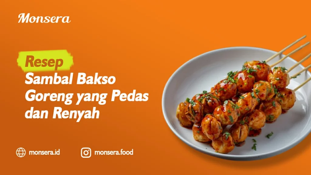 Resep Sambal Bakso Goreng yang Pedas dan Renyah