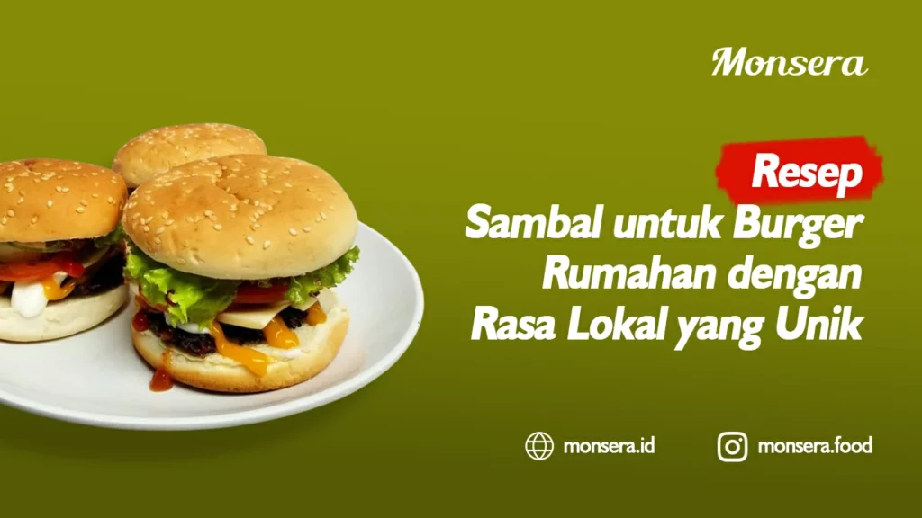 Resep Sambal untuk Burger Rumahan dengan Rasa Lokal yang Unik
