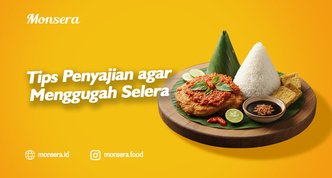 Tips Penyajian agar Menggugah Selera