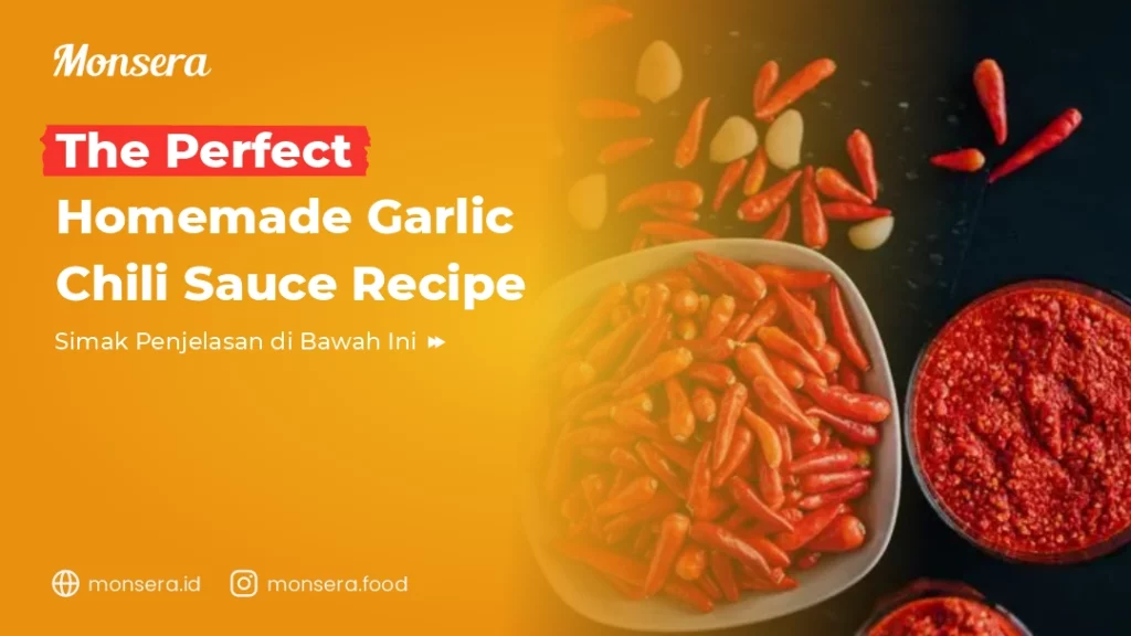The Perfect Homemade Garlic Chili Sauce Recipe