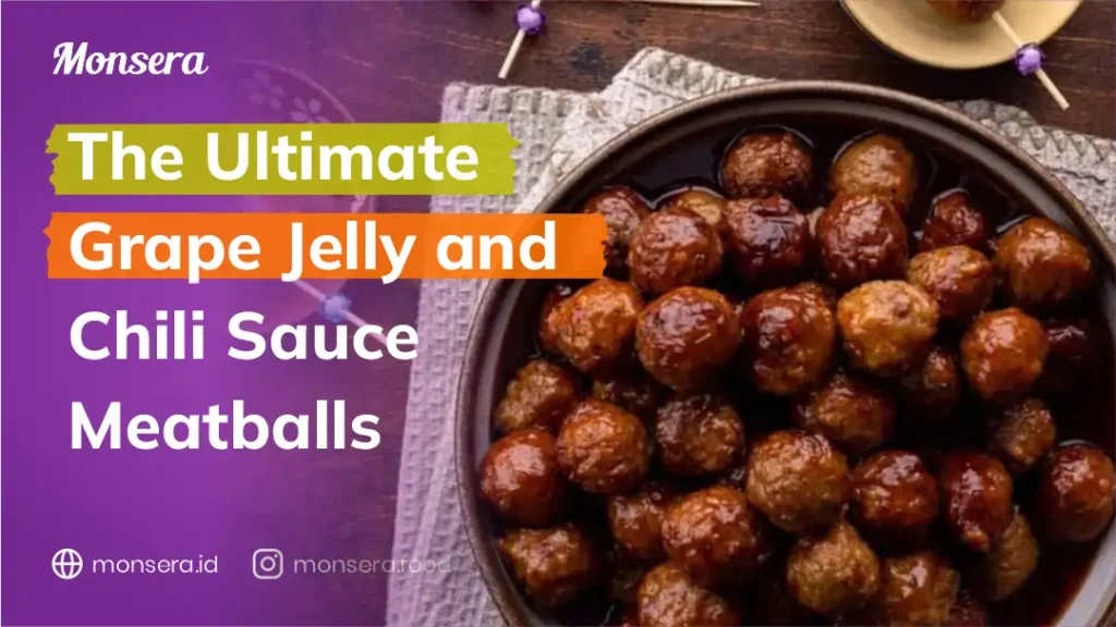 The Ultimate Grape Jelly and Chili Sauce Meatballs