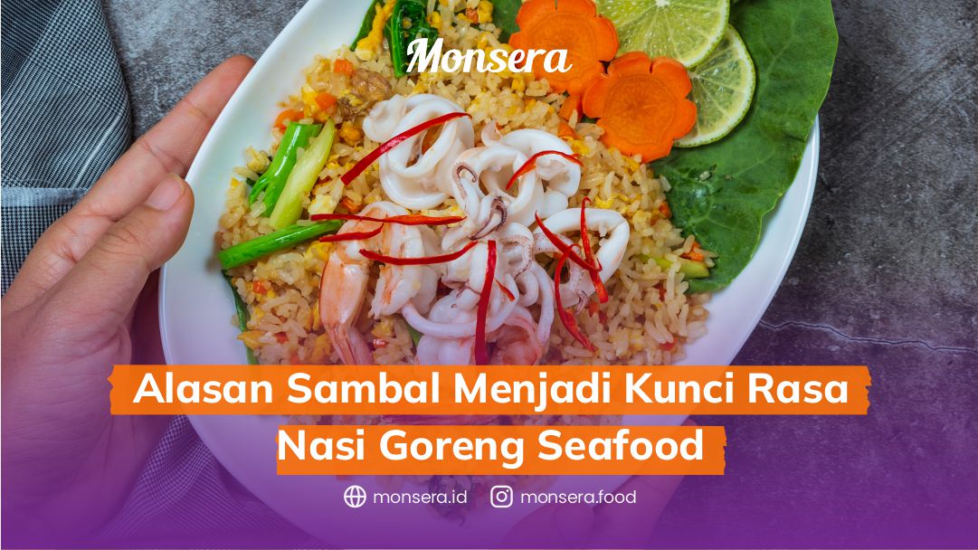 Alasan Sambal Menjadi Kunci Rasa Nasi Goreng Seafood