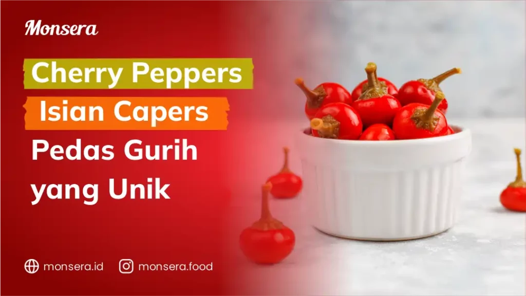 Cherry Peppers Isian Capers Pedas Gurih yang Unik