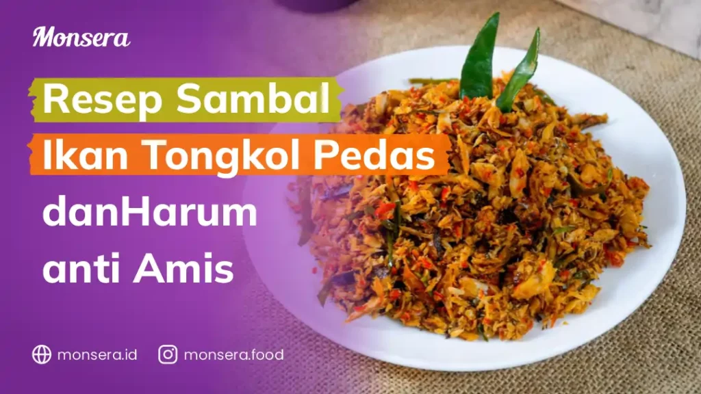 Resep Sambal Ikan Tongkol Pedas dan Harum Anti Amis
