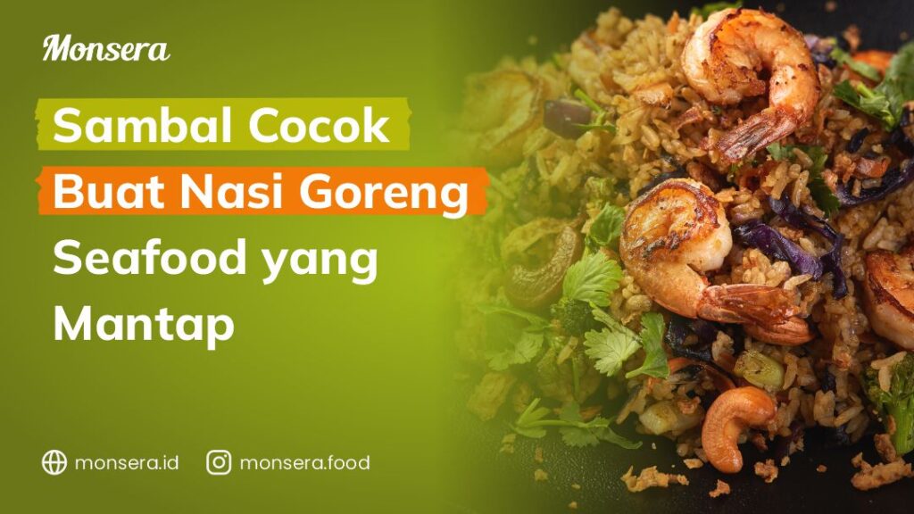 Sambal Cocok Buat Nasi Goreng Seafood yang Mantap