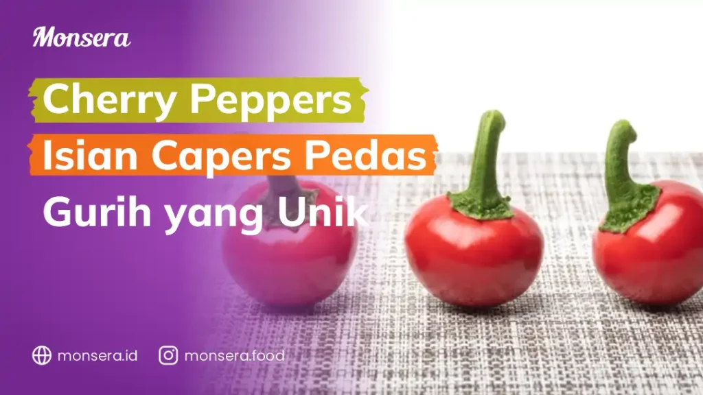 Cherry Peppers Isian Capers Pedas Gurih yang Unik