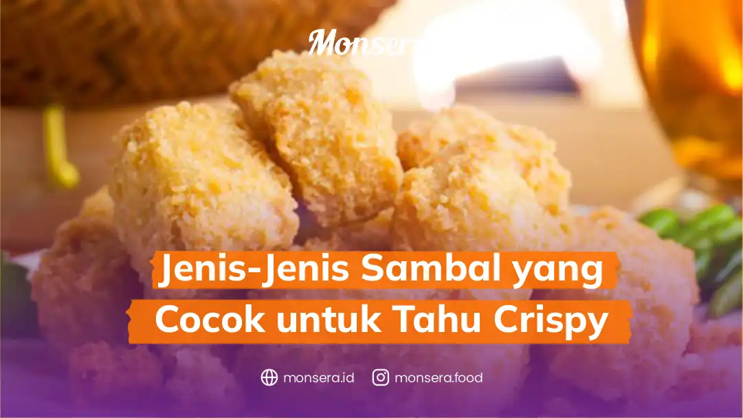 Jenis-Jenis Sambal yang Cocok untuk Tahu Crispy