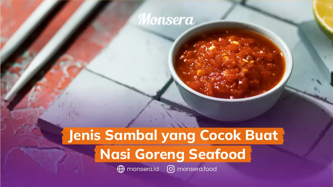 Jenis Sambal yang Cocok Buat Nasi Goreng Seafood
