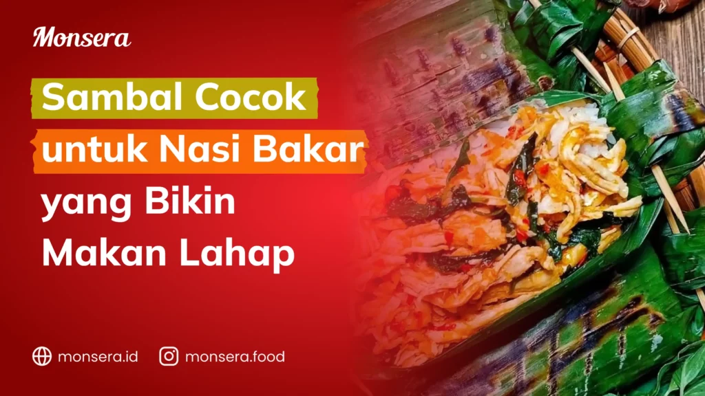 Sambal Cocok untuk Nasi Bakar yang Bikin Makan Lahap