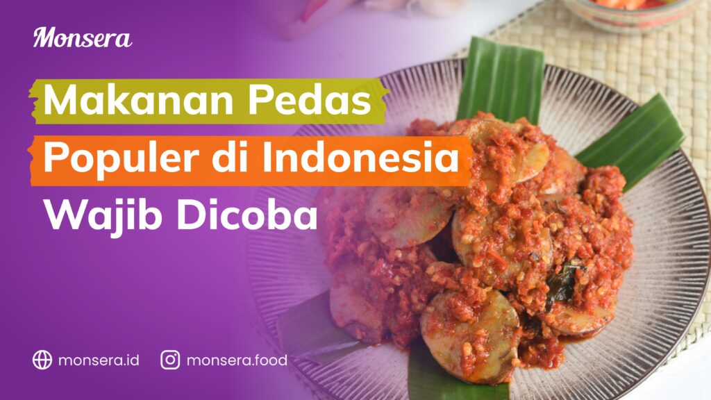 Makanan Pedas Populer di Indonesia Wajib Dicoba