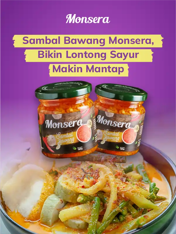 Sambal Bawang Monsera, Bikin Lontong Sayur Makin Mantap