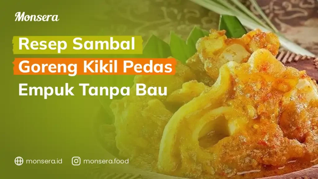 Resep Sambal Goreng Kikil Pedas Empuk Tanpa Bau