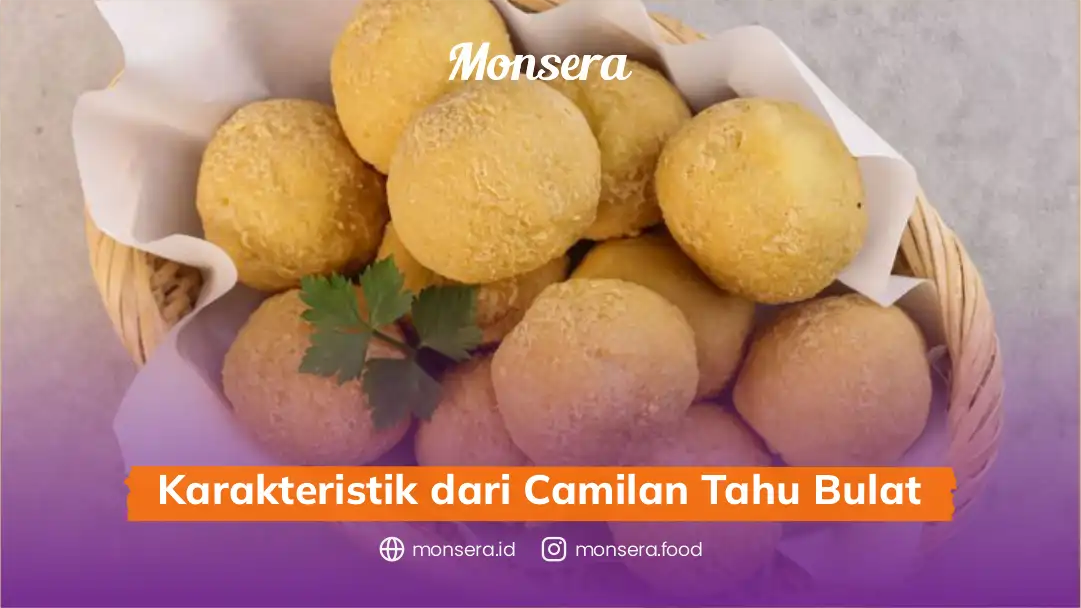 Karakteristik dari Camilan Tahu Bulat
