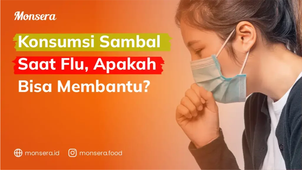 Konsumsi Sambal Saat Flu, Apakah Bisa Membantu?