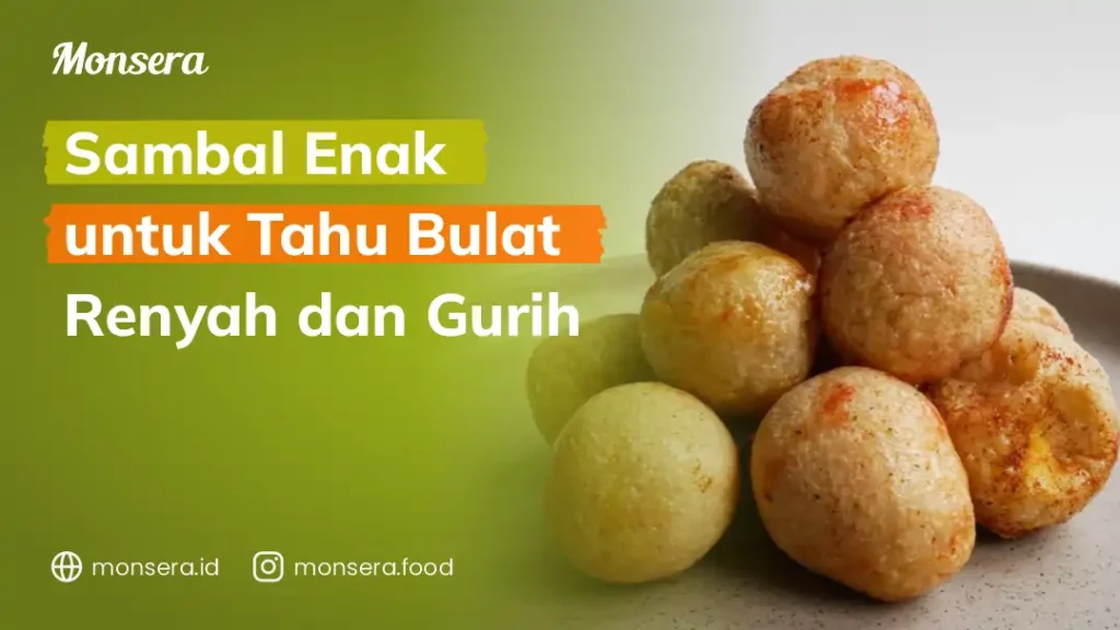 Sambal Enak untuk Tahu Bulat Renyah dan Gurih