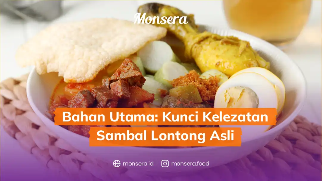 Bahan Utama: Kunci Kelezatan Sambal Lontong Asli