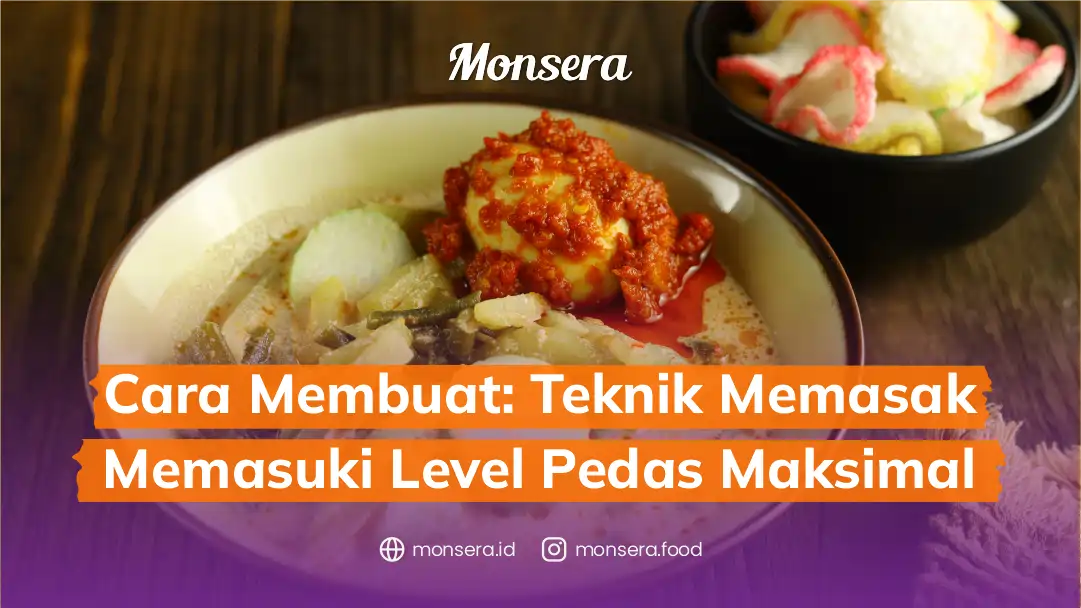 Cara Membuat: Teknik Memasak Memasuki Level Pedas Maksimal
