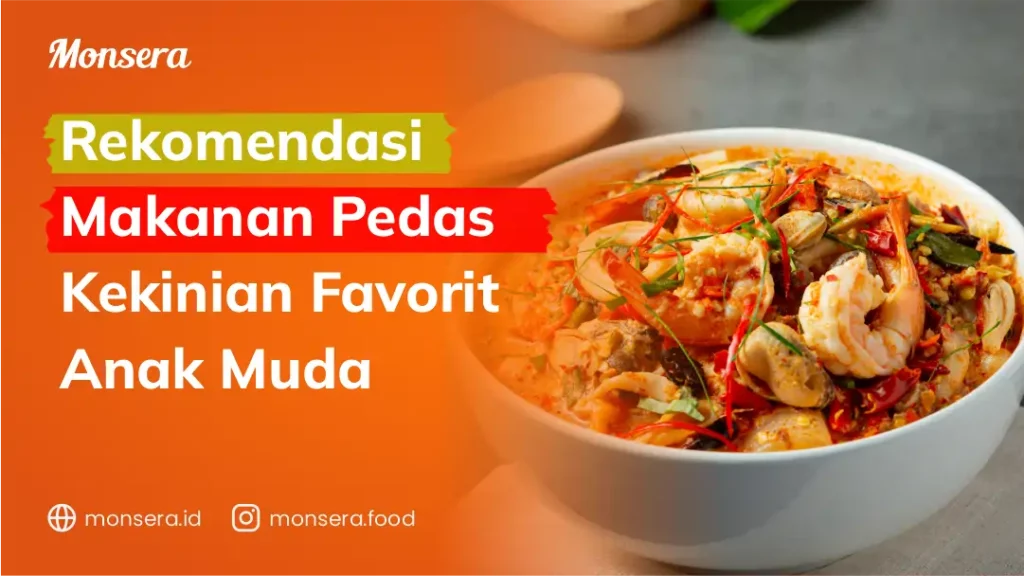Rekomendasi Makanan Pedas Kekinian Favorit Anak Muda