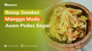 Resep Sambal Mangga Muda Asam Pedas Segar
