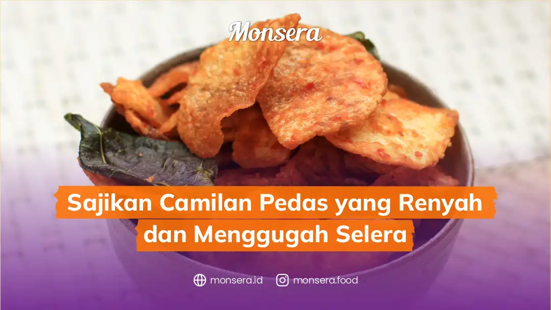 Sajikan Camilan Pedas yang Renyah dan Menggugah Selera